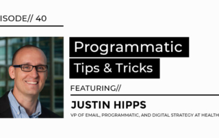 Programmatic tips and tricks featuring Justin Hipps VP of email programmatic and digital strategy at healthlink