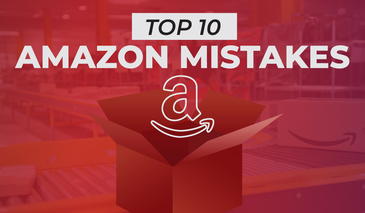 Top 10 Mistakes Amazon Sellers Are Making Fidelitas