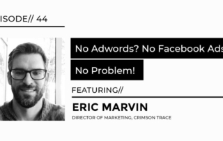 No Adwords? No Facebook Ads? no Problem featuring Eric Marvin director of marketing crimson trace