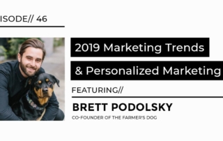 Marketing Trends and personalize marketing featuring Brett podolsky co-founder of the farmer's dog interview