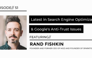 Latest in search engine optimization and google's anti-trust issues featuring Rand Fishkin founder and former CEO of Moz and founder of Sparktoro interview