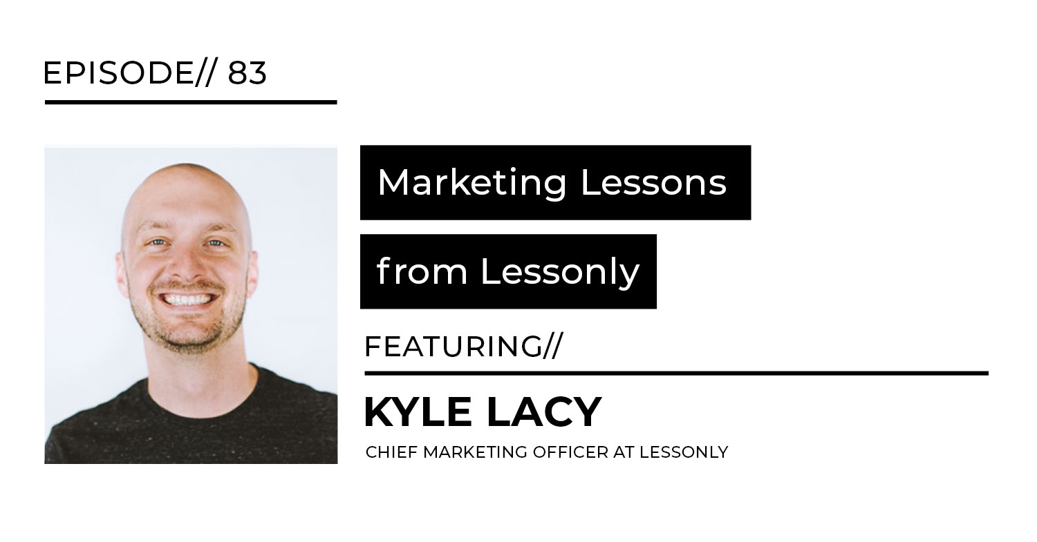 Lessonly marketing lessons Kyle Lacy