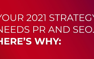 YOUR 2021 STRATEGY NEEDS PR AND SEO HERE’S WHY