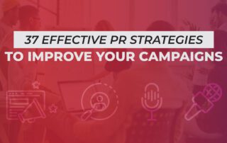 37 Effective PR Strategies To Improve Your Campaigns