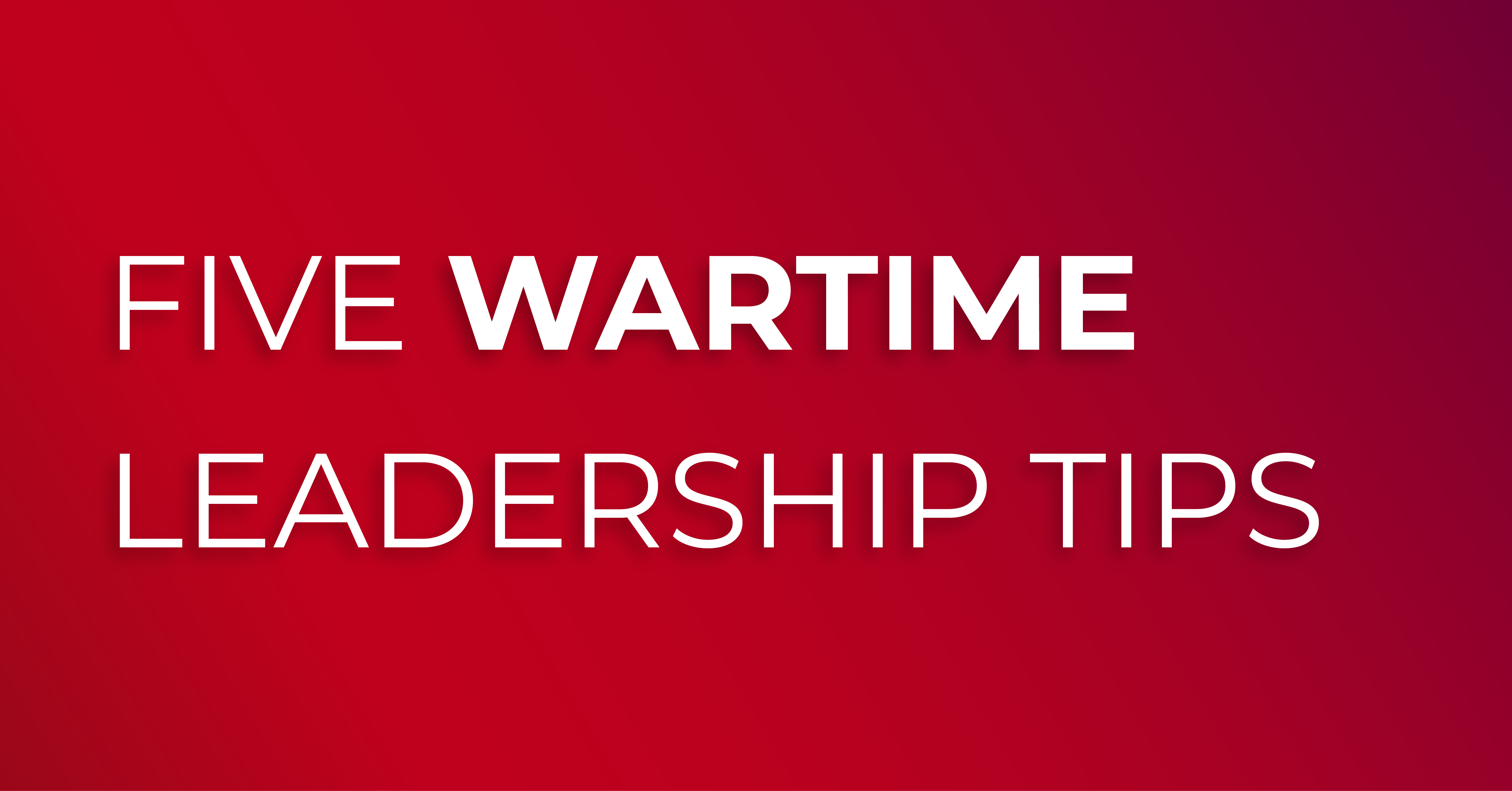 five-wartime-leadership-tips