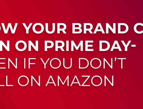 How Your Brand Can Win on Prime Day- Even if You Don’t Sell on Amazon