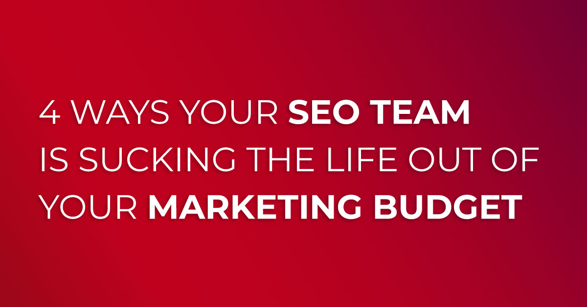 ways your seo team is affecting your marketing budget