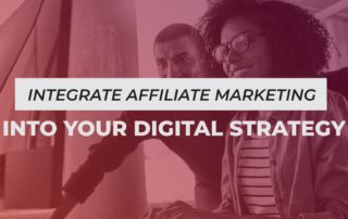 Integrate Affiliate Marketing Into Your Digital Strategy