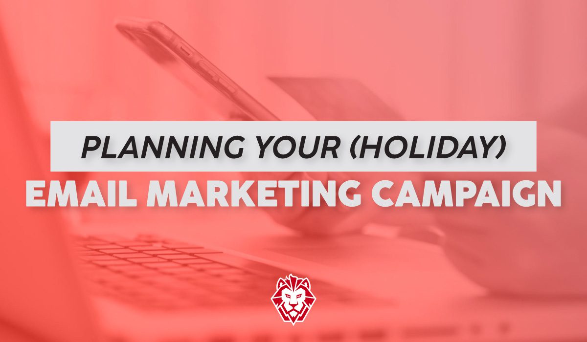 Planning Your (Holiday) Email Marketing Campaign