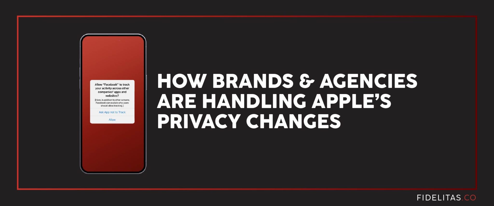 How Brands And Agencies Are Handling Apple’s Privacy Changes