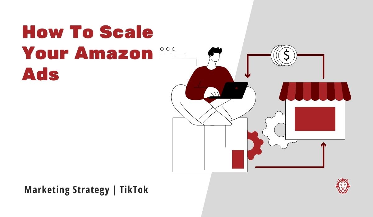 How To Scale Your Amazon Ads