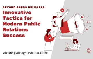 Beyond Press Releases_ Innovative Tactics for Modern Public Relations Success