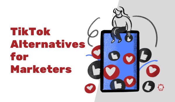 TikTok Alternatives for Marketers