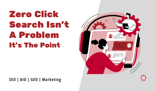 Zero Click Search Isn't A Problem It's The Point